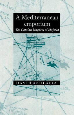 A Mediterranean Emporium : The Catalan Kingdom of Majorca