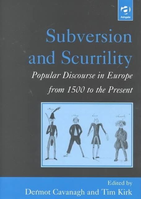 Subversion and Scurrility : Popular Discourse in Europe from 1500 to the Present