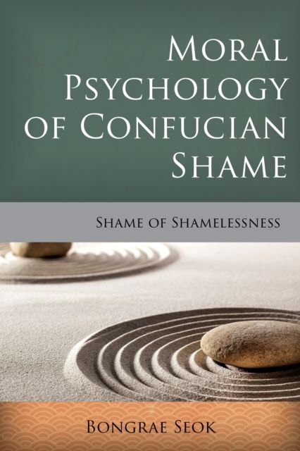 Moral Psychology of Confucian Shame : Shame of Shamelessness