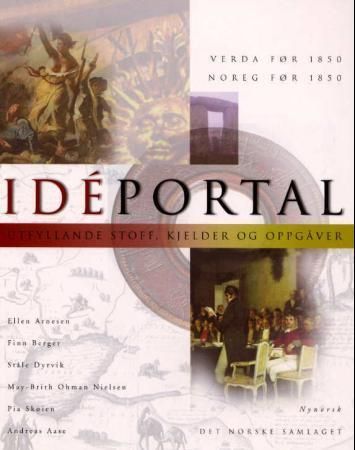 Idéportal : eldre verdshistorie før 1850, eldre noregshistorie før 1850 : utfyllande stoff, kjelder og oppgåver