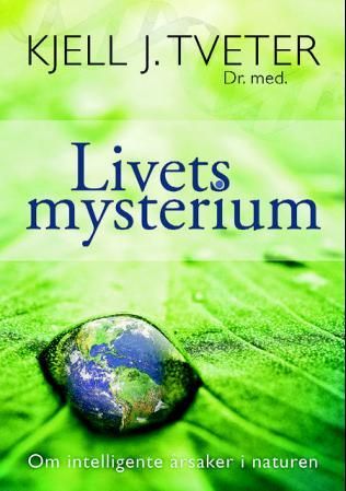 Livets mysterium : om intelligente årsaker i naturen