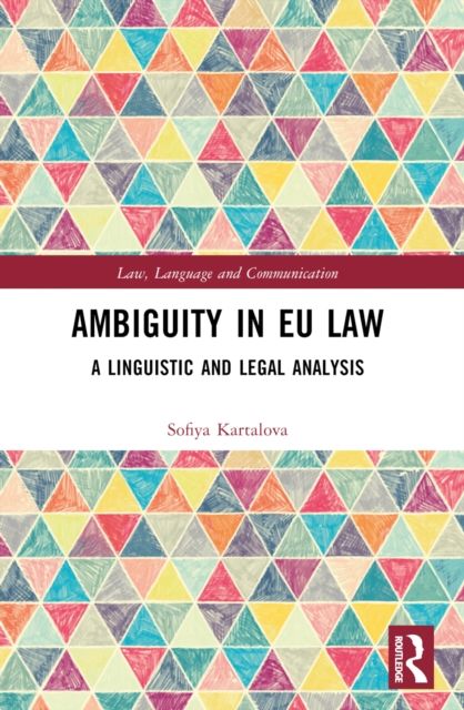 Ambiguity in EU Law : A Linguistic and Legal Analysis