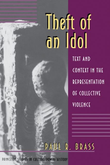 Theft of an Idol : Text and Context in the Representation of Collective Violence