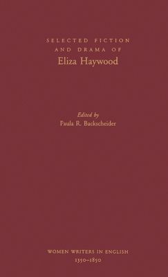 Selected Fiction and Drama of Eliza Haywood