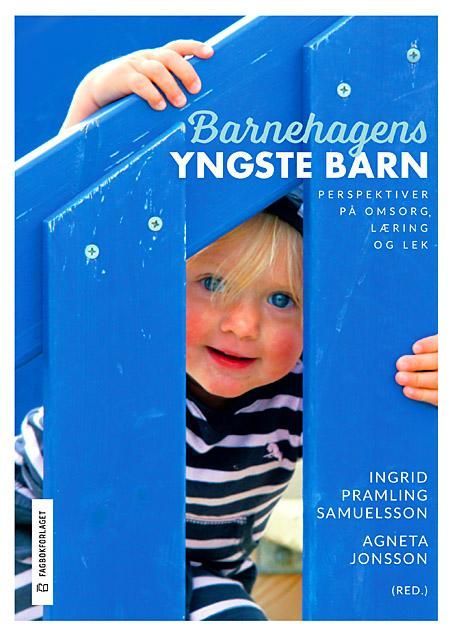 Barnehagens yngste barn : perspektiver på omsorg, læring og lek