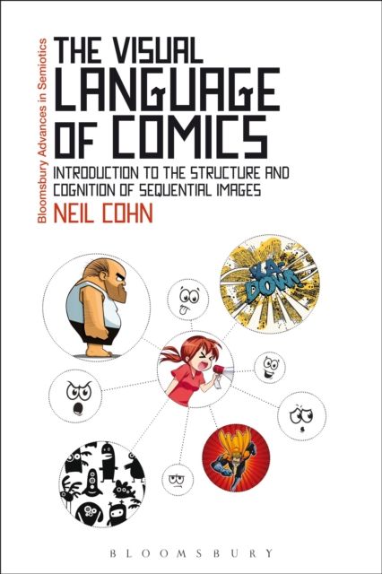 The Visual Language of Comics : Introduction to the Structure and Cognition of Sequential Images.