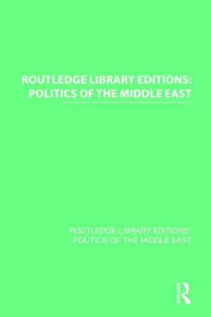 Routledge Library Editions: Politics of the Middle East