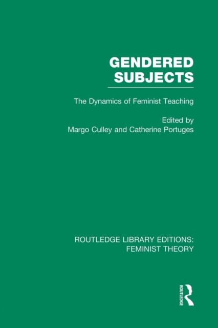 Gendered Subjects (RLE Feminist Theory) : The Dynamics of Feminist Teaching