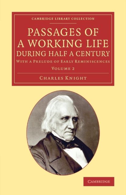 Passages of a Working Life during Half a Century: Volume 2 : With a Prelude of Early Reminiscences
