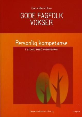 Gode fagfolk vokser : personlig kompetanse i arbeid med mennesker