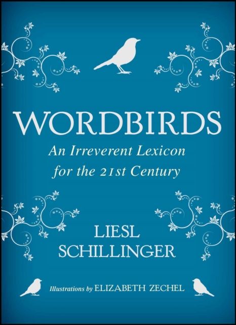 Wordbirds : An Irreverent Lexicon for the 21st Century