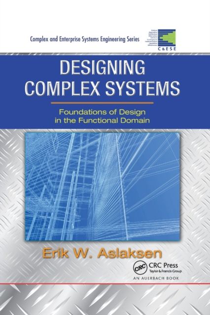 Designing Complex Systems : Foundations of Design in the Functional Domain
