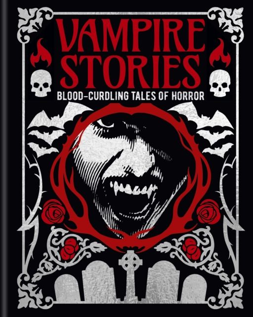 Vampire Stories : Blood-Curdling Tales of Horror