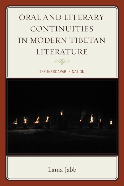 Oral and Literary Continuities in Modern Tibetan Literature : The Inescapable Nation