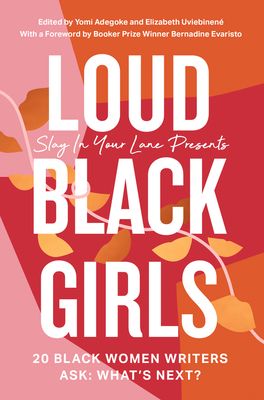 Loud Black Girls : 20 Black Women Writers Ask: What’s Next?