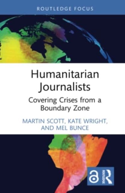 Humanitarian Journalists : Covering Crises from a Boundary Zone