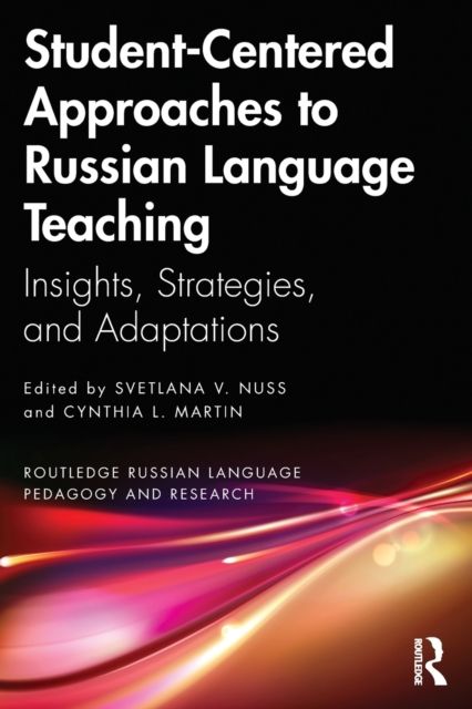 Student-Centered Approaches to Russian Language Teaching : Insights, Strategies, and Adaptations