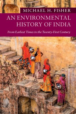 An Environmental History of India : From Earliest Times to the Twenty-First Century