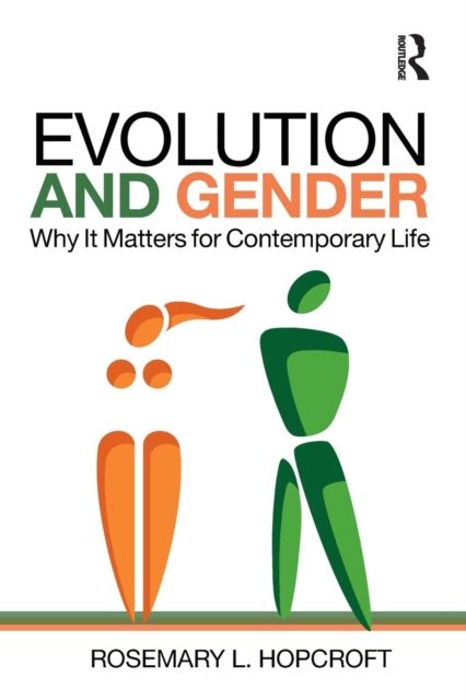 Evolution and Gender : Why It Matters for Contemporary Life