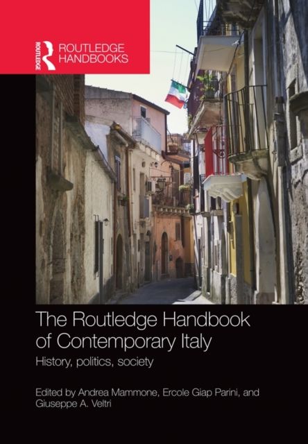 The Routledge handbook of contemporary Italy : history, politics, society