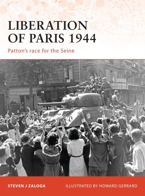 Liberation of Paris 1944 : Patton’s race for the Seine