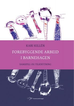 Forebyggende arbeid i barnehagen : samspill og tilknytning