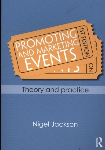 Promoting and Marketing Events : Theory and Practice