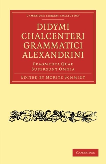 Didymi Chalcenteri Grammatici Alexandrini : Fragmenta Quae Supersunt Omnia