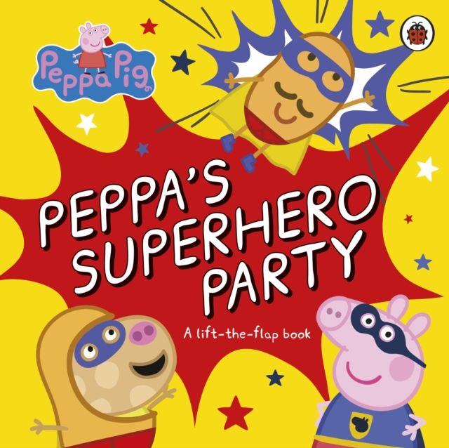 Peppa Pig: Peppa’s Superhero Party : A lift-the-flap book