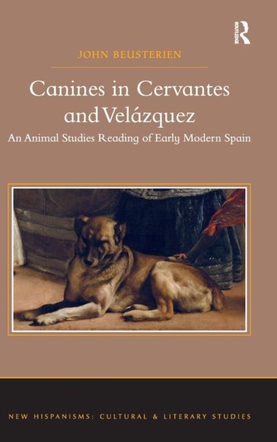 Canines in Cervantes and Velazquez : An Animal Studies Reading of Early Modern Spain