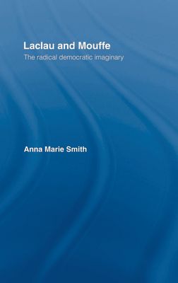 Laclau and Mouffe : The Radical Democratic Imaginary