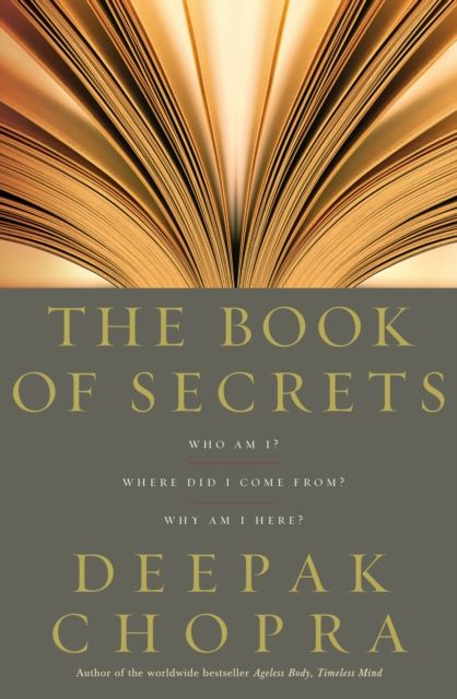 The Book Of Secrets : Who am I? Where did I come from? Why am I here?