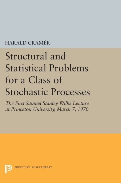 Structural and Statistical Problems for a Class of Stochastic Processes : The First Samuel Stanley Wilks Lecture at Princeton University, March 7, 1970