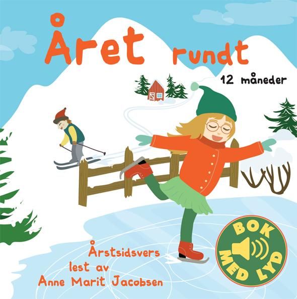 Året rundt : 12 måneder : årstidsvers lest av Anne Marit Jacobsen ; [tekst: Finn Valgermo ; illustrasjon Charlotte Lyng]
