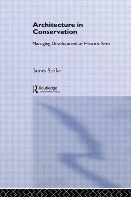 Architecture in Conservation : Managing Development at Historic Sites