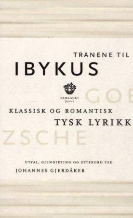 Tranene til Ibykus : klassisk og romantisk tysk lyrikk