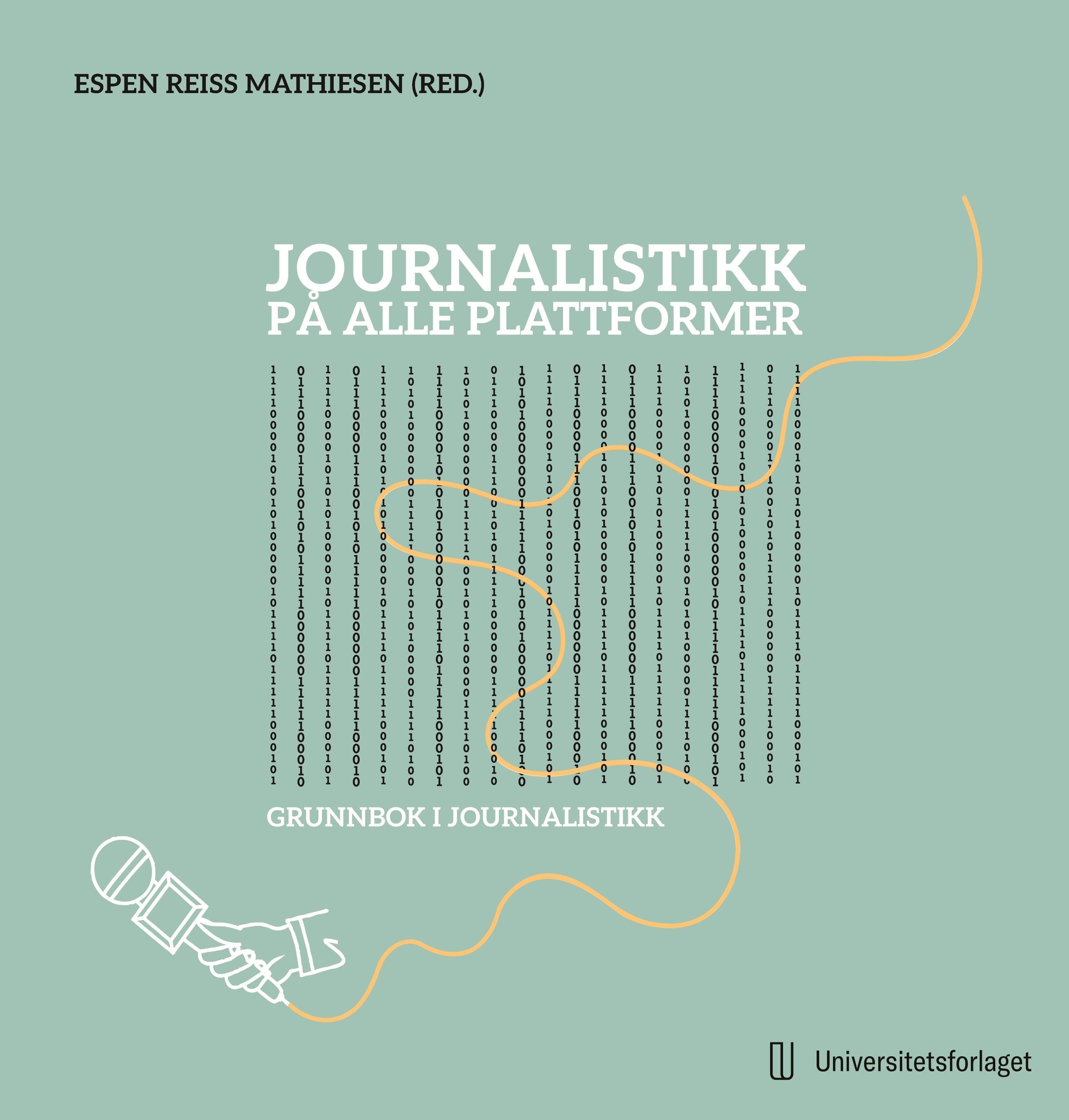 Journalistikk på alle plattformer : lærebok i praktisk journalistikk