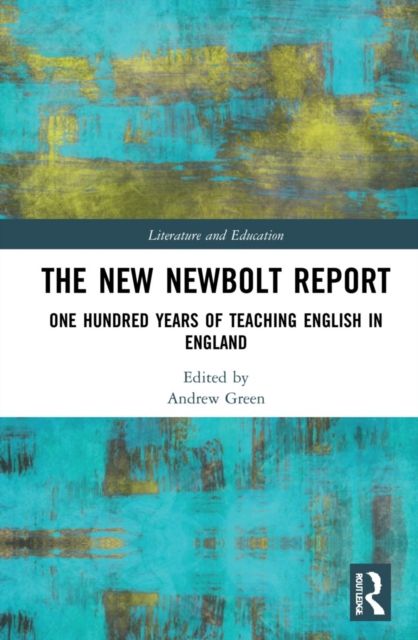 The New Newbolt Report : One Hundred Years of Teaching English in England