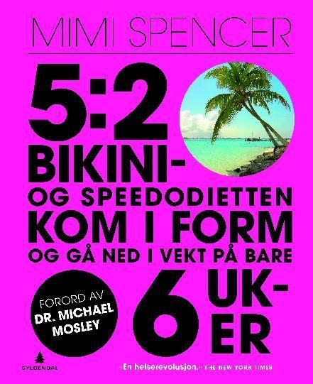 Forsidebilde av 5:2 - bikini- og speedodietten : kom i form og gå ned i vekt - på bare 6 uker