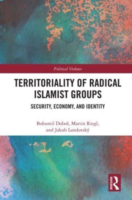 Territoriality of Radical Islamist Groups : Security, Economy, and Identity