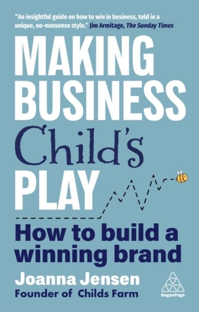 Making Business Child's Play : How to Build a Winning Brand