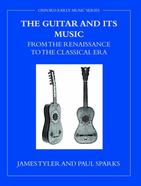 The Guitar and its Music : From the Renaissance to the Classical Era