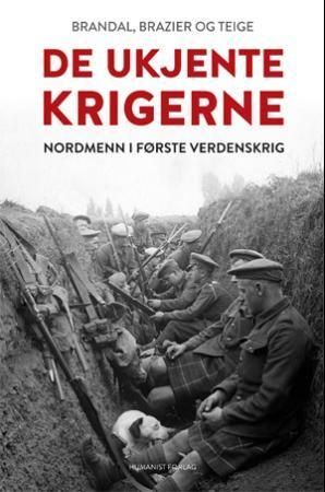 De ukjente krigerne : nordmenn i første verdenskrig