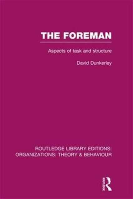 The Foreman (RLE: Organizations) : Aspects of Task and Structure