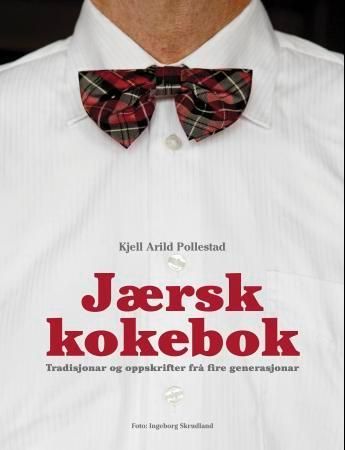 Jærsk kokebok : tradisjonar og oppskrifter frå fire generasjonar