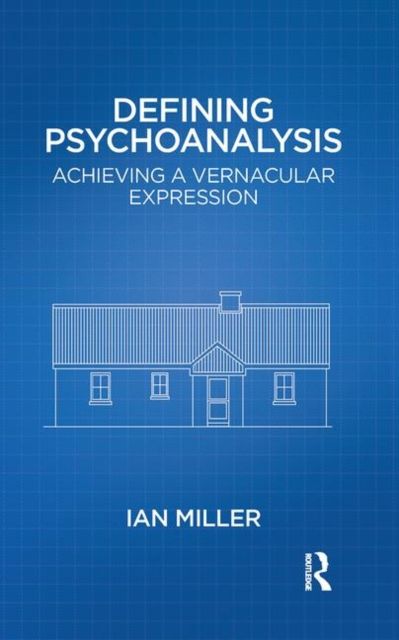 Defining Psychoanalysis : Achieving a Vernacular Expression