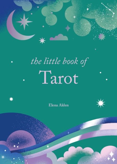 The Little Book of Tarot : Unlock the ancient mysteries of the cards