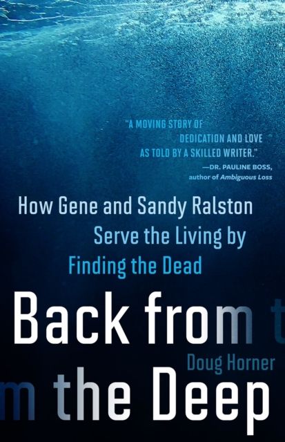 Back from the Deep : How Gene and Sandy Ralston Serve the Living by Finding the Dead