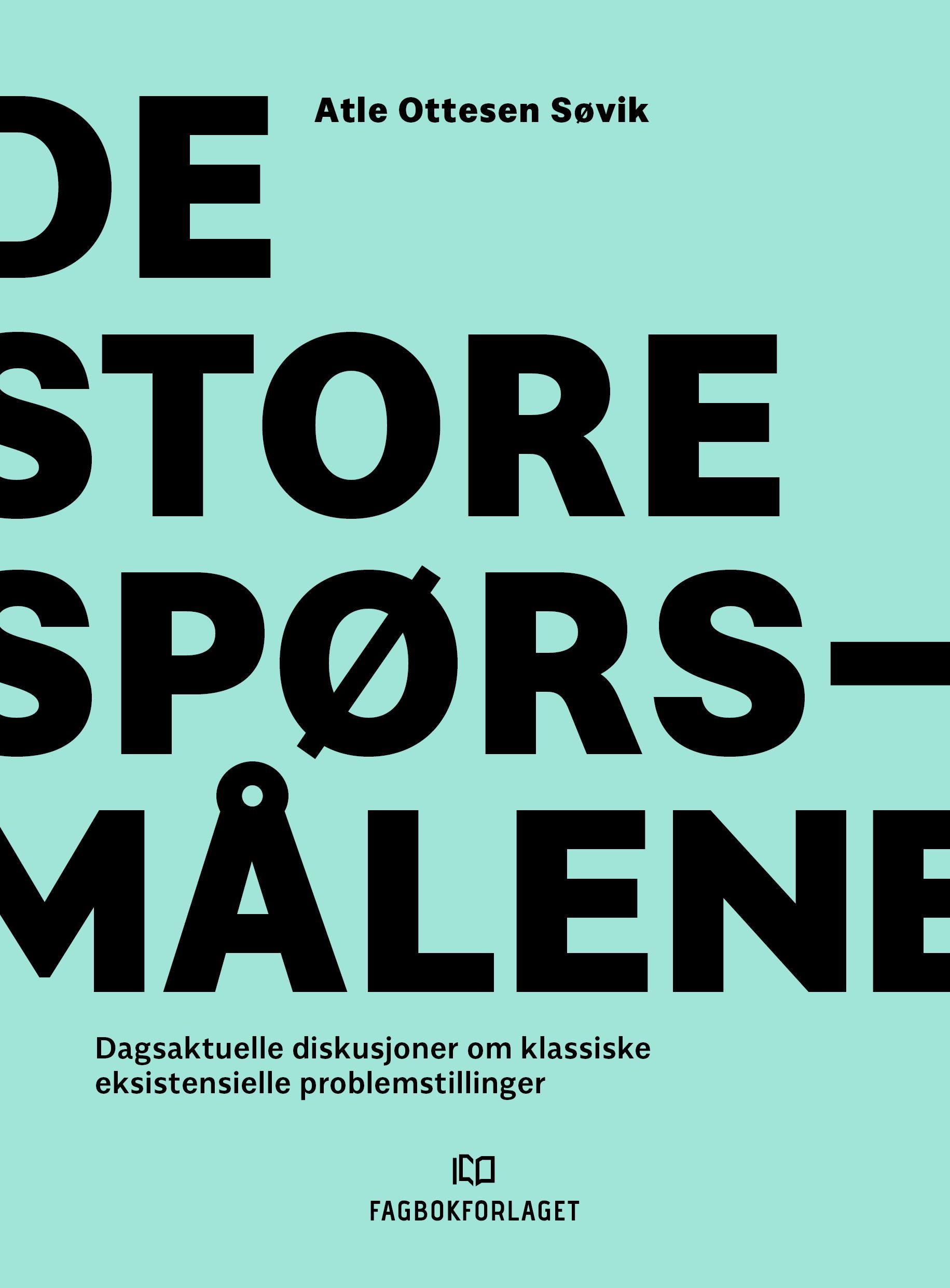 De store spørsmålene : dagsaktuelle diskusjoner om klassiske, eksistensielle problemstillinger