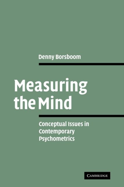 Measuring the Mind : Conceptual Issues in Contemporary Psychometrics